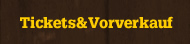 Tickets&Vorverkauf